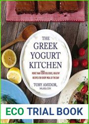 The Greek Yogurt Kitchen More Than 130 Delicious, Healthy Recipes for Every Meal of the Day