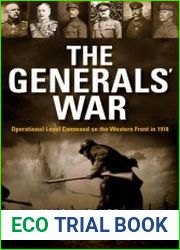 The Generals| War Operational Level Command on the Western Front in 1918 (Twentieth-Century Battles)