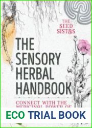The Sensory Herbal Handbook Connect with the Medicinal Power of Your Local Plants