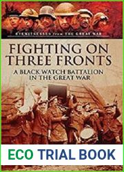 Fighting on Three Fronts A Black Watch Battalion in the Great War (Eyewitnesses from the Great War)