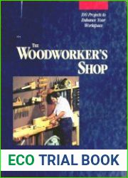 The Woodworker|s Shop 100 Projects to Enhance Your Work Space