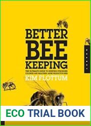 Better Beekeeping The Ultimate Guide to Keeping Stronger Colonies and Healthier, More Productive Bees