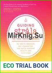 Guiding Strala The Yoga Training Manual to Ignite Freedom, Get Connected, and Build Radiant Health and Happiness