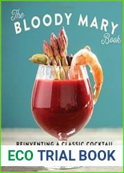 The Bloody Mary Book Reinventing a Classic Cocktail