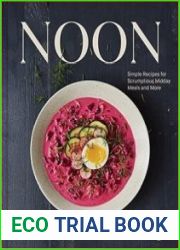 Noon Simple Recipes for Scrumptious Midday Meals and More
