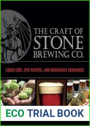 The Craft of Stone Brewing Co. Liquid Lore, Epic Recipes, and Unabashed Arrogance