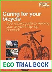 Caring for Your Bicycle Your expert guide to keeping your bicycle in tip-top condition