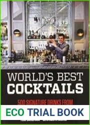 World|s Best Cocktails 500 Signature Drinks from the World|s Best Bars and Bartenders