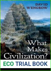What Makes Civilization? The Ancient Near East and the Future of the West