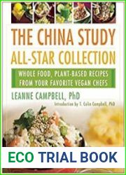 The China Study All-Star Collection Whole Food, Plant-Based Recipes from Your Favorite Vegan Chefs