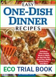 Easy One-Dish Dinner Recipes Delicious, Time-Saving Meals to Make in Just One Pot, Sheet Pan, Skillet, Dutch Oven, and More