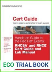 Hands-on Guide to the Red Hat Exams RHSCA and RHCE Cert Guide and Lab Manual