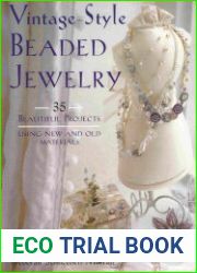 Vintage Style Beaded Jewelry 35 Beautiful Projects Using New And Old Materials