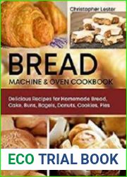 Bread Machine & Oven Cookbook Delicious Recipes for Homemade Bread, Cake, Buns, Bagels, Donuts, Cookies, Pies
