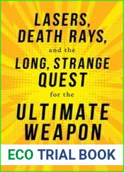 Lasers, Death Rays, and the Long, Strange Quest for the Ultimate Weapon