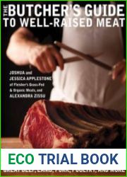 The Butcher|s Guide to Well-Raised Meat How to Buy, Cut, and Cook Great Beef, Lamb, Pork, Poultry, and More