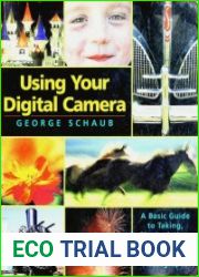 Using Your Digital Camera A Basic Guide to Taking, Manipulating, Printing, and Storing Your Photographs
