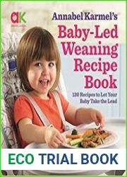 Baby-Led Weaning Recipe Book 120 Recipes to Let Your Baby Take the Lead