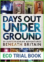 Days Out Underground 50 subterranean adventures beneath Britain