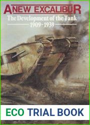 A New Excalibur The Development of the Tank 1909-1939