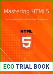 Mastering HTML5 The Complete Guide to Modern Web Development