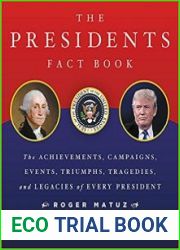 The Presidents Fact Book The Achievements, Campaigns, Events, Triumphs, and Legacies of Every President
