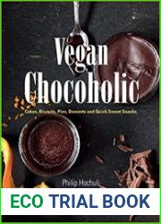 Vegan Chocoholic Cakes, Cookies, Pies, Desserts and Quick Sweet Snacks