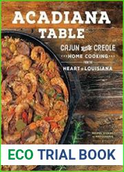 Acadiana Table Cajun and Creole Home Cooking from the Heart of Louisiana