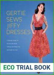 Gertie Sews Jiffy Dresses A Modern Guide to Stitch-and-Wear Vintage Patterns You Can Make in a Day (Gertie|s Sewing)
