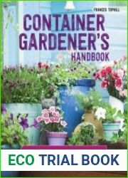 Container Gardener|s Handbook Pots, Techniques, and Projects to Transform Any Space