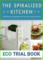 The Spiralized Kitchen Transform Your Vegetables into Fresh and Surprising Meals