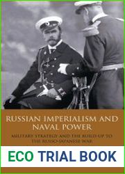 Russian Imperialism and Naval Power Military Strategy and the Build-Up to the Russo-Japanese War