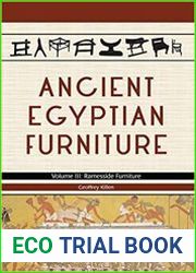 Ancient Egyptian Furniture. Volume III Ramesside Furniture