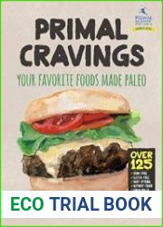 Primal Cravings Your favorite foods made Paleo