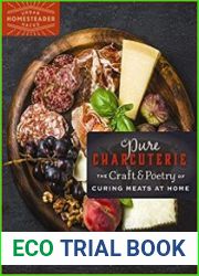 Pure Charcuterie The Craft and Poetry of Curing Meats at Home