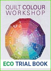 Quilt Color Workshop Creative Color Combinations for Quilters