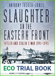 Slaughter on the Eastern Front Hitler and Stalin’s War 1941-1945