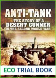 Anti-Tank The Story of a Desert Gunner in the Second World War