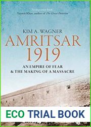 Amritsar 1919 An Empire of Fear and the Making of a Massacre