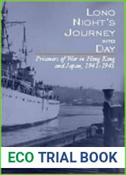 Long Night|s Journey into Day Prisoners of War in Hong Kong and Japan, 1941-1945 Prisoners of War in the Far East, 1941-1945