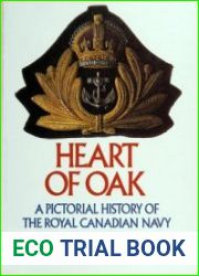 Heart of Oak A Pictorial History of the Royal Canadian Navy