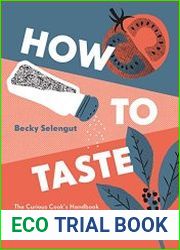 How to Taste The Curious Cook|s Handbook to Seasoning and Balance, from Umami to Acid and Beyond--with Recipes