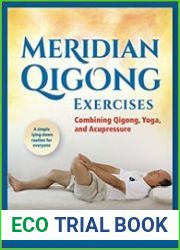 Meridian Qigong Exercises Combining Qigong, Yoga, & Acupressure