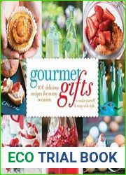 Gourmet Gifts 100 Delicious Recipes for Every Occasion to Make Yourself and Wrap with Style