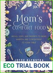 Mom|s Comfort Food Meals, Sides, and Desserts to Bring Warmth and Contentment to Your Table
