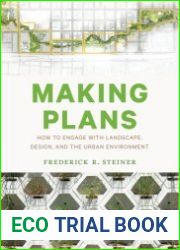 Making Plans How to Engage with Landscape, Design, and the Urban Environment