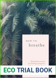 How to Breathe 25 Simple Practices for Calm, Joy, and Resilience