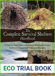 The Complete Survival Shelters Handbook A Step-by-Step Guide to Building Life-saving Structures for Every Climate and Wilderness Situation