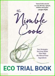 The Nimble Cook New Strategies for Great Meals That Make the Most of Your Ingredients