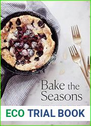 Bake the Seasons Sweet and Savoury Dishes to Enjoy Throughout the Year